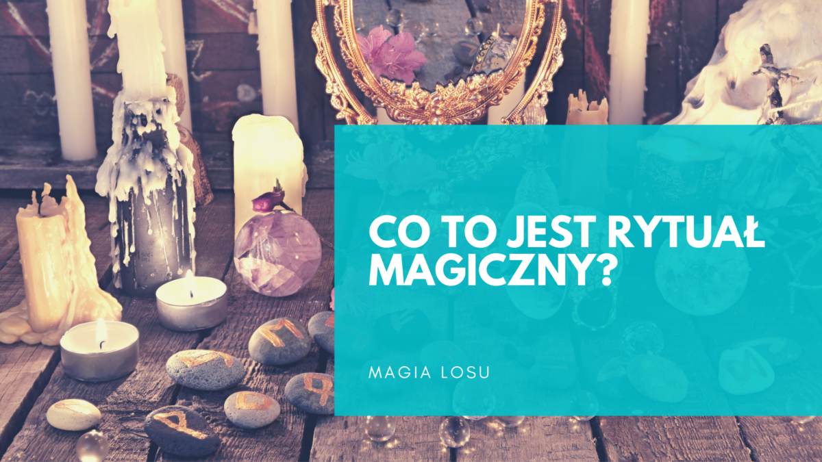 Co To Jest Rytuał Magiczny? - Magia Losu